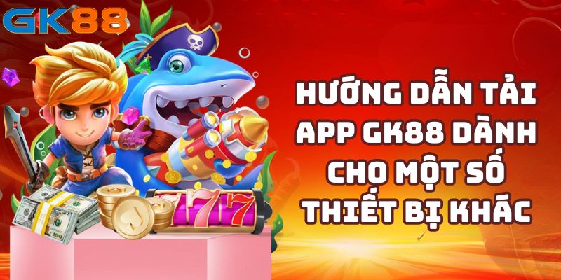 Tải app GK88 - Thao tác đơn giản để tải và cài đặt ứng dụng