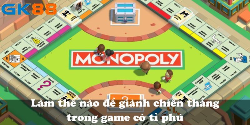 Làm thế nào để giành chiến thắng trong game cờ tỉ phú