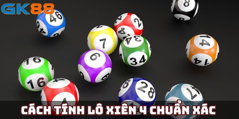 Cách tính lô xiên 4 chuẩn xác